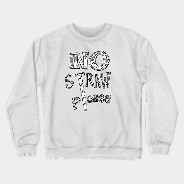 No Straw Please Crewneck Sweatshirt by endrene